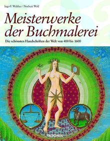 Meisterwerke der Buchmalerei. Die schönsten illuminierten Handschriften der Welt