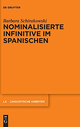 Nominalisierte Infinitive im Spanischen (Linguistische Arbeiten, 579, Band 579)