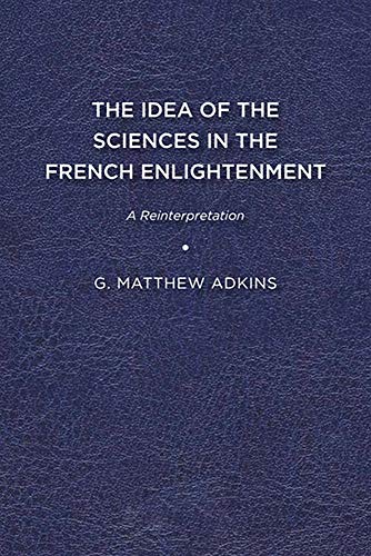 The Idea of the Sciences in the French Enlightenment: A Reinterpretation