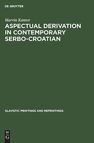 Aspectual derivation in contemporary Serbo-Croatian (Slavistic Printings and Reprintings, 271, Band 271)
