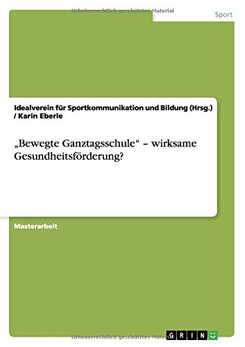 Bewegte Ganztagsschule - wirksame Gesundheitsförderung?