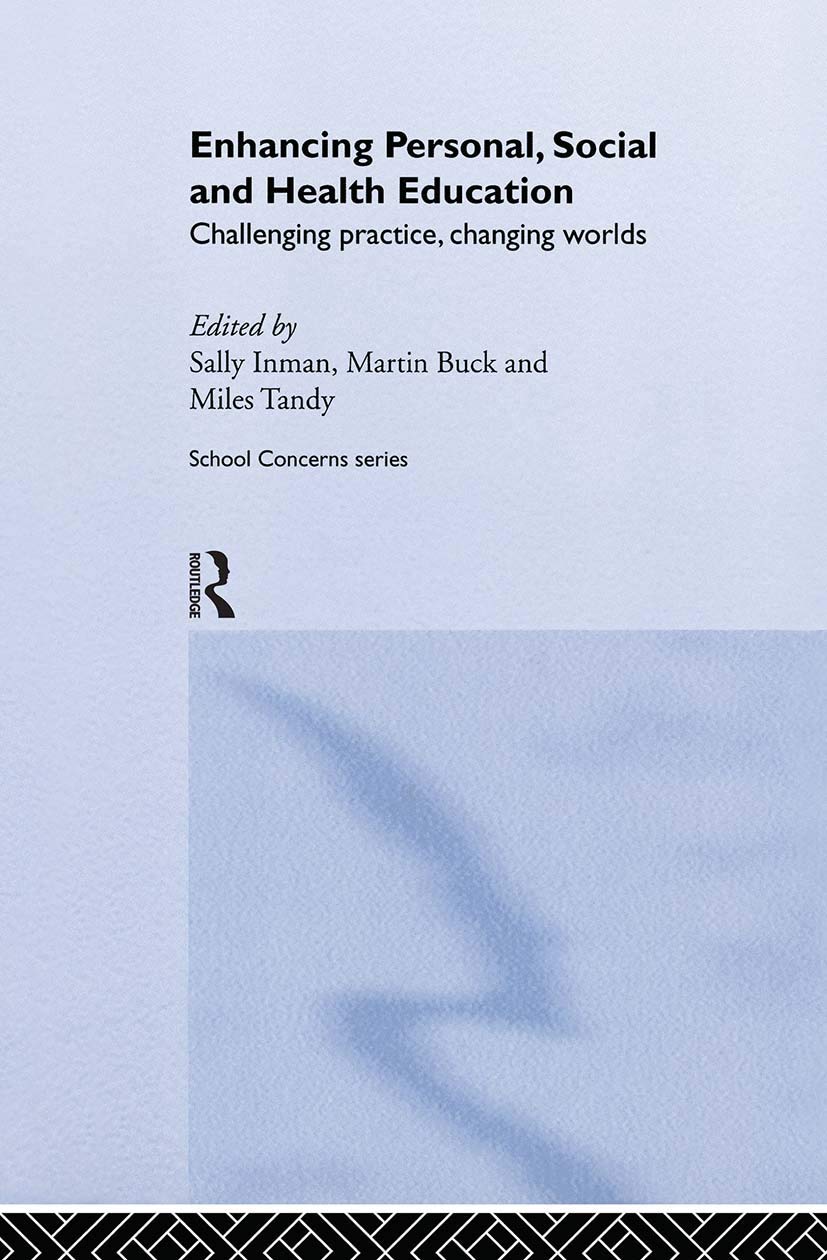 Enhancing Personal, Social and Health Education: Challenging Practice, Changing Worlds (School Concerns)