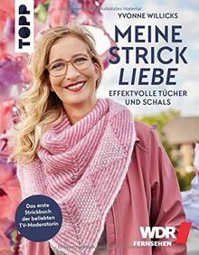 Meine Strickliebe - Effektvolle Tücher und Schals: Das erste Strickbuch der beliebten Fernsehmoderatorin