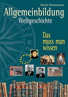 Allgemeinbildung. Weltgeschichte: Das muss man wissen