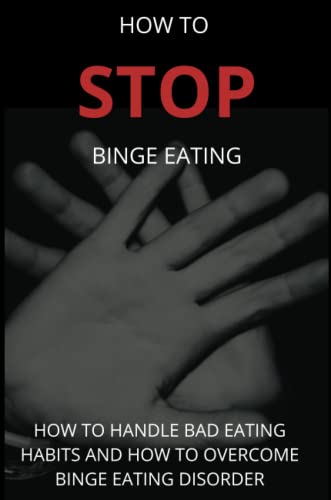 How To Stop Binge Eating:: How To Handle Bad Eating Habits And How To Overcome Binge Eating Disorder, Habits
