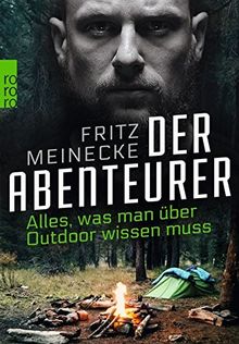 Der Abenteurer: Alles, was man über Outdoor wissen muss von Meinecke, Fritz | Buch | Zustand gut