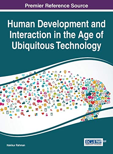 Human Development and Interaction in the Age of Ubiquitous Technology (Advances in Human and Social Aspects of Technology)