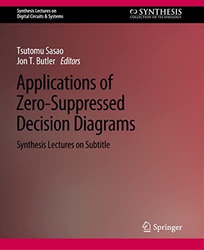 Applications of Zero-Suppressed Decision Diagrams (Synthesis Lectures on Digital Circuits & Systems)