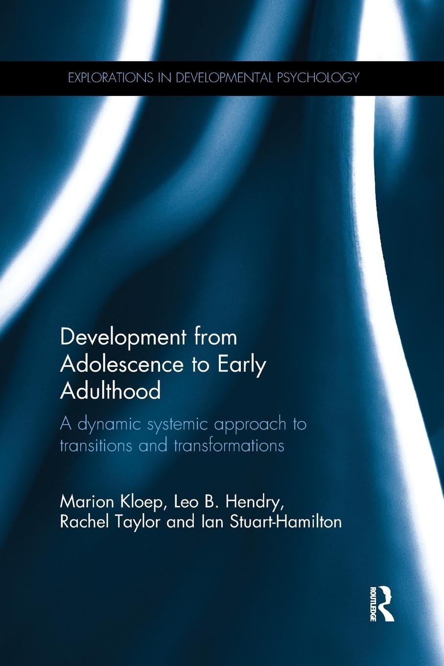 Development from Adolescence to Early Adulthood: A dynamic systemic approach to transitions and transformations (Explorations in Developmental Psychology)