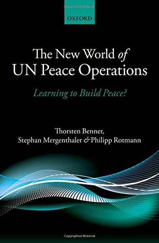 The New World of UN Peace Operations: Learning to Build Peace?