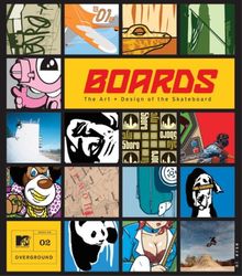 Boards: The Art and Design of the Skateboard (MTV Overground)