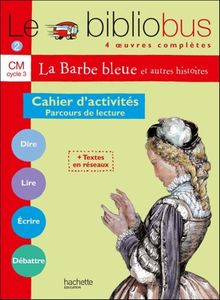 Le bibliobus, CM cycle 3 : parcours de lecture de 4 oeuvres complètes : cahiers d'activités