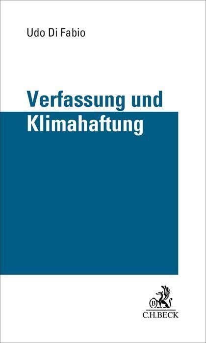 Verfassung und Klimahaftung: Grenzen der richterlichen Rechtsfortbildung und Drittwirkung von Grundrechten in Zivilrechtsverhältnissen