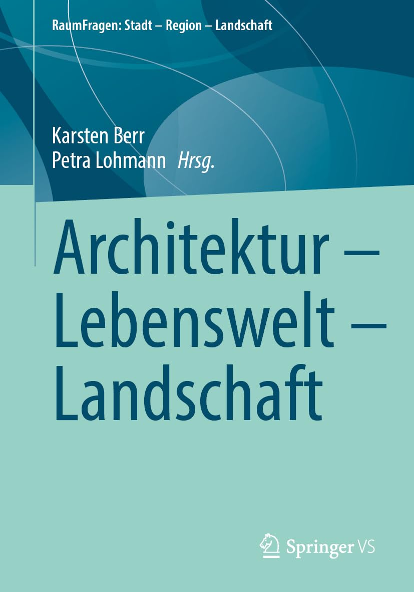 Architektur – Lebenswelt – Landschaft: DE (RaumFragen: Stadt – Region – Landschaft)