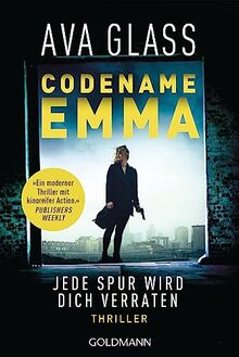 Codename Emma - Jede Spur wird dich verraten: Thriller (Glass, Ava: Emma-Makepeace-Reihe, Band 1)