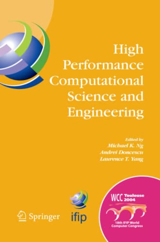 High Performance Computational Science and Engineering: IFIP TC5 Workshop on High Performance Computational Science and Engineering (HPCSE), World ... and Communication Technology, Band 172)