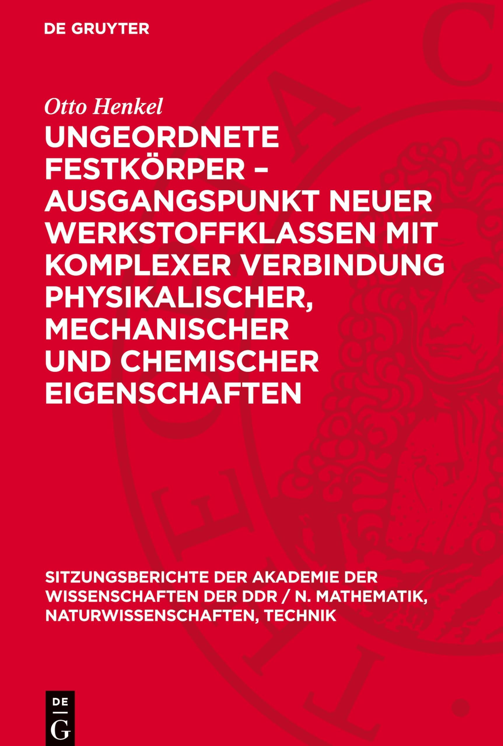Ungeordnete Festkörper – Ausgangspunkt neuer Werkstoffklassen mit komplexer Verbindung physikalischer, mechanischer und chemischer Eigenschaften: DE ... Mathematik, Naturwissenschaften, Technik, 5)