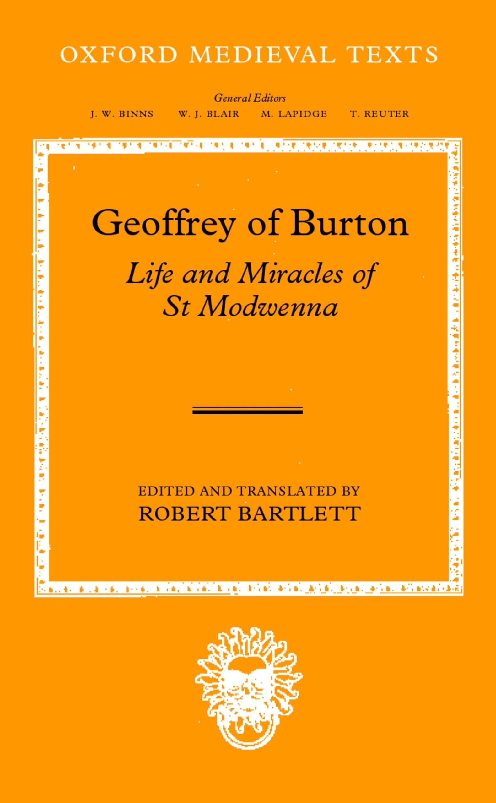Geoffrey of Burton: Life and Miracles of St Modwenna (Oxford Medieval Texts)