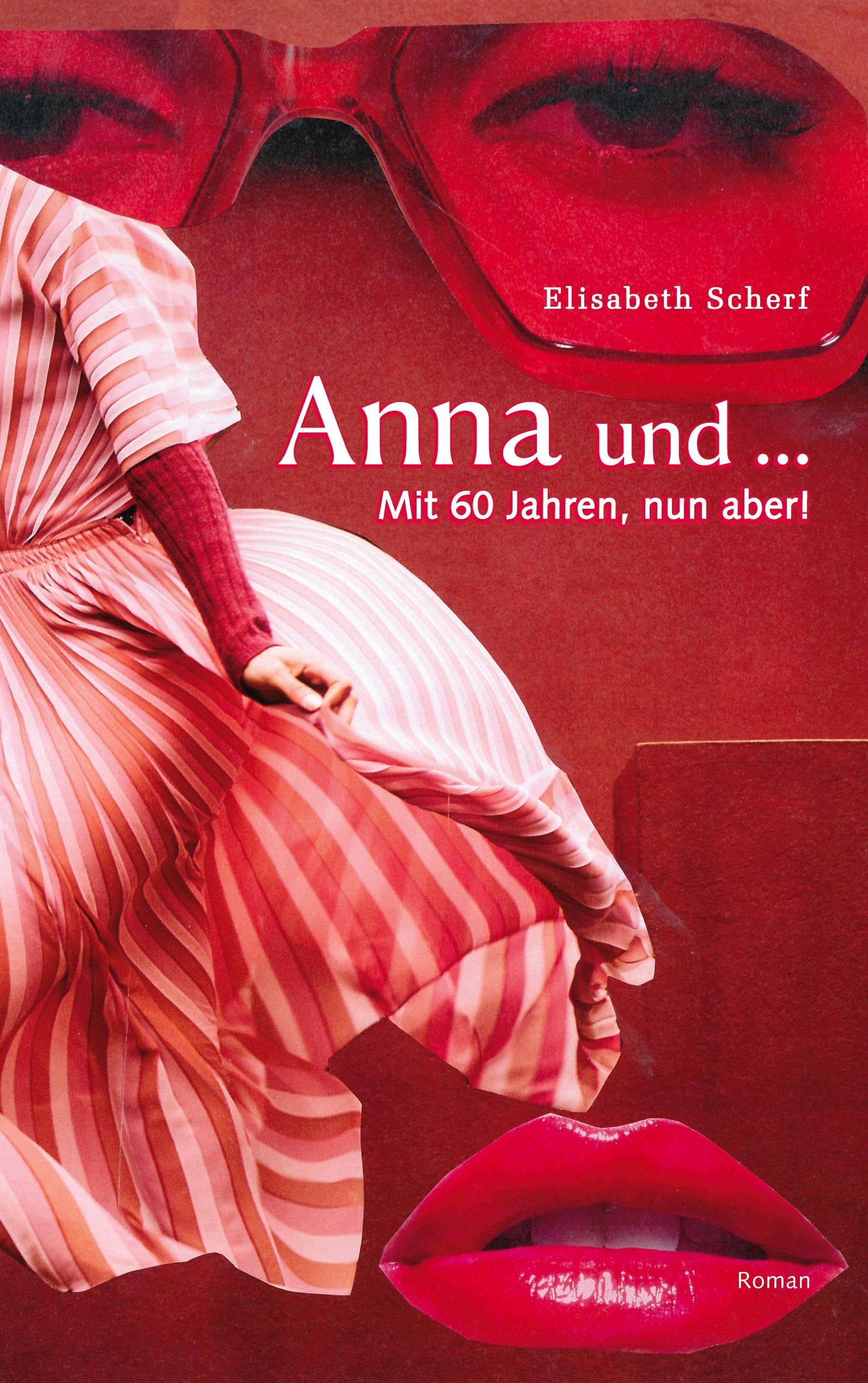 Anna und ...: Mit 60 Jahren, nun aber!