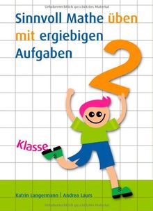 Sinnvoll Mathe üben mit ergiebigen Aufgaben Klasse 2