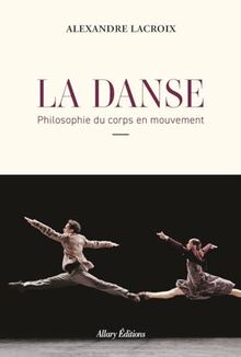 La danse : philosophie du corps en mouvement