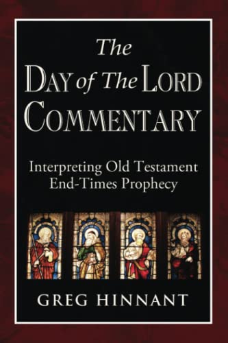 The Day of The Lord Commentary: Interpreting Old Testament End-Times Prophecy