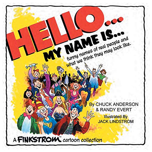 Hello... My Name Is...: Funny Names of Real People and What We Think They May Look Like