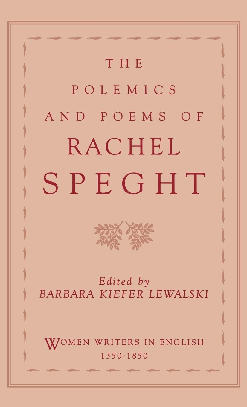 The Polemics and Poems of Rachel Speght (WOMEN WRITERS IN ENGLISH, 1350-1850)