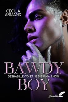 Bawdy Boy: Deshabille-toi et ne dis jamais non