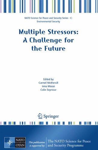 Multiple Stressors: A Challenge for the Future (NATO Science for Peace and Security Series C: Environmental Security)