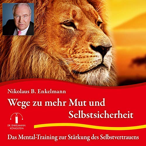 Wege zu mehr Mut und Selbstsicherheit: Das Mental-Training zur Stärkung des Selbstvertrauens