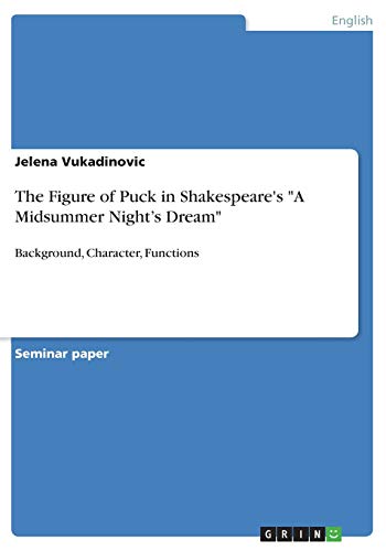 The Figure of Puck in Shakespeare's A Midsummer Night's Dream: Background, Character, Functions