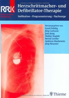 Herzschrittmacher- und Defibrillator-Therapie: Indikation - Programmierung - Nachsorge