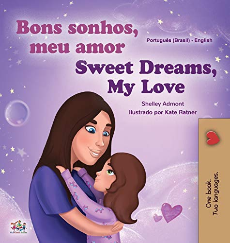 Sweet Dreams, My Love (Portuguese English Bilingual Children's Book -Brazil): Brazilian Portuguese (Portuguese English Bilingual Collection - Brazil)