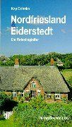 Nordfriesland und Eiderstedt: Ein Reisebegleiter