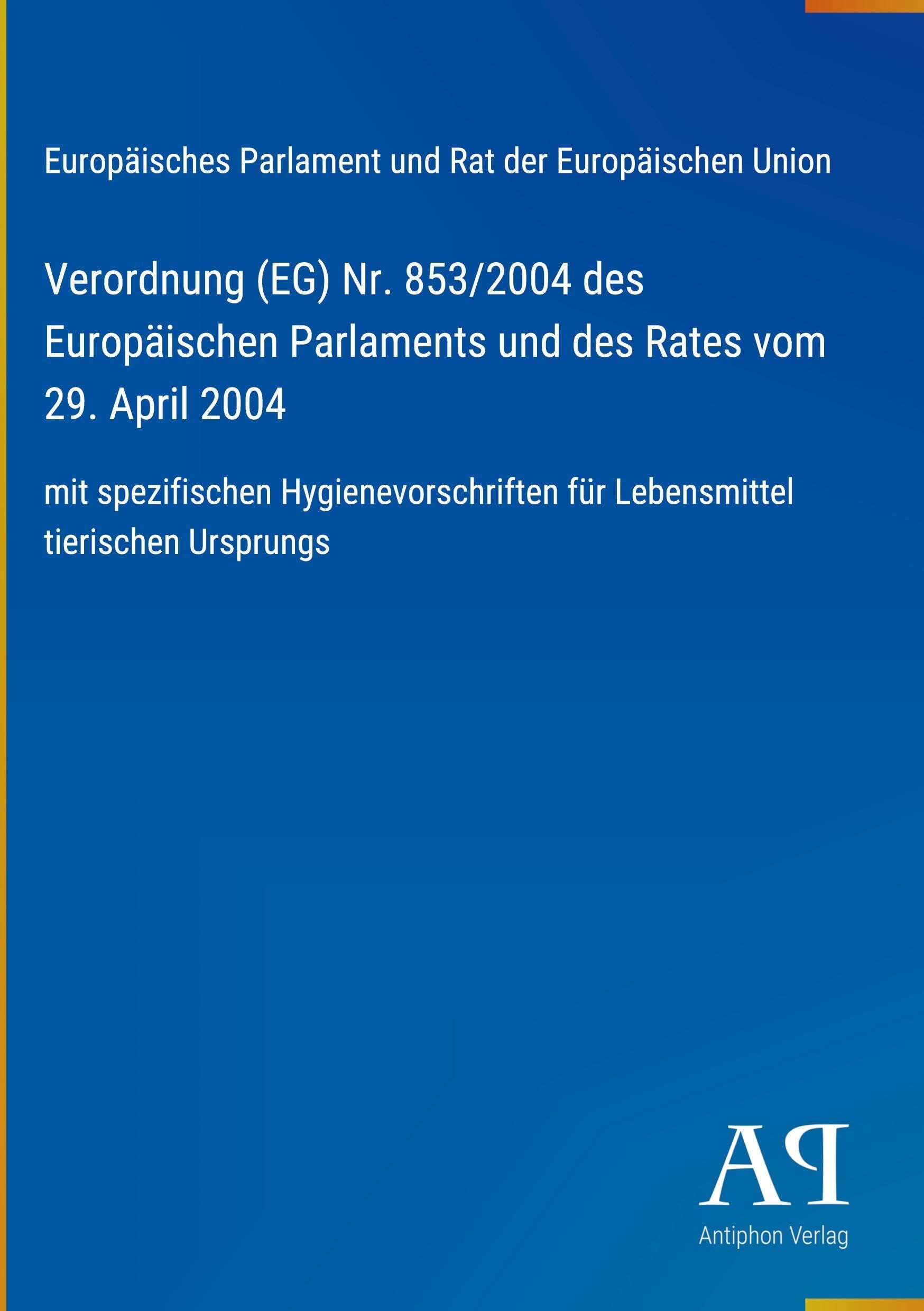 Verordnung (EG) Nr. 853/2004 des Europäischen Parlaments und des Rates vom 29. April 2004