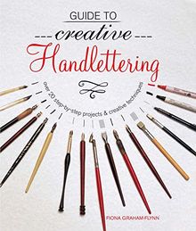 Guide to Creative Handlettering: Over 20 step-by-step projects & creative techniques