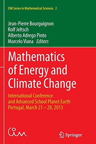 Mathematics of Energy and Climate Change: International Conference and Advanced School Planet Earth, Portugal, March 21-28, 2013 (CIM Series in Mathematical Sciences, Band 2)