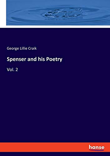 Spenser and his Poetry: Vol. 2