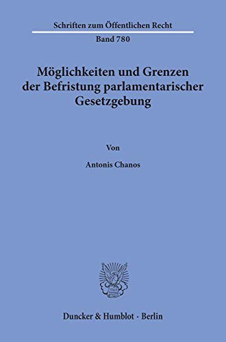 Möglichkeiten und Grenzen der Befristung parlamentarischer Gesetzgebung. (Schriften zum Öffentlichen Recht; SÖR 780)