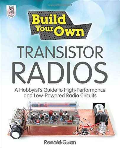 Ronald Quan Build Your Own Transistor Radios, A Hobbyist's Guide To High-Performance And Low-Powered Radio Circuits (Build Your Own...(McGraw))