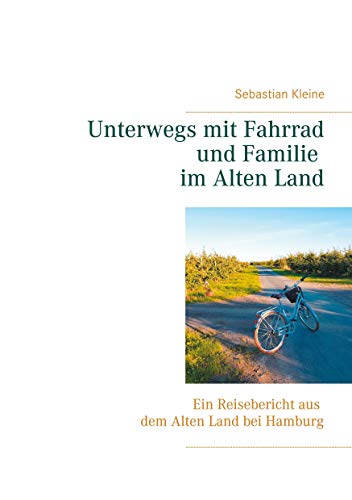 Unterwegs mit Fahrrad und Familie im Alten Land: Ein Reisebericht aus dem Alten Land bei Hamburg