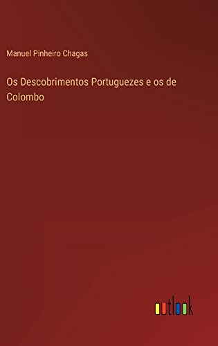 Os Descobrimentos Portuguezes e os de Colombo