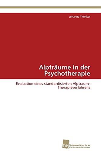 Alpträume in der Psychotherapie: Evaluation eines standardisierten Alptraum-Therapieverfahrens