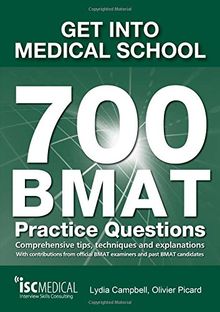 Get into Medical School - 700 BMAT Practice Questions: With Contributions from Official BMAT Examiners and Past BMAT Candidates