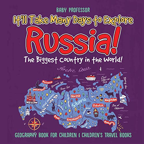 It'll Take Many Days to Explore Russia! The Biggest Country in the World! Geography Book for Children Children's Travel Books