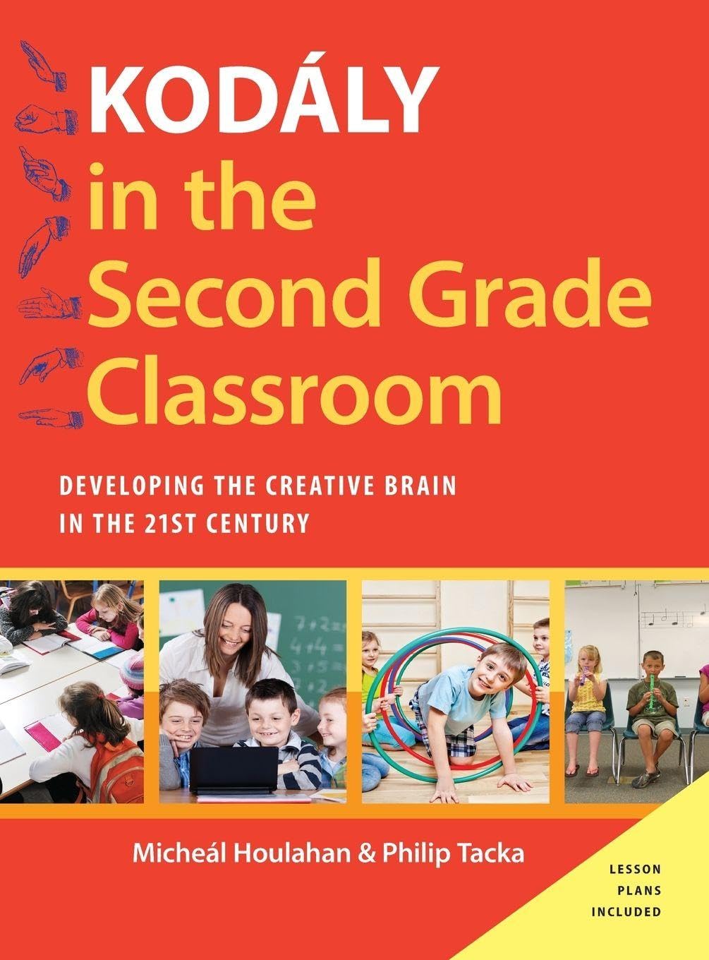 Kodály in the Second Grade Classroom: Developing the Creative Brain in the 21st Century (Kodaly Today Handbook)