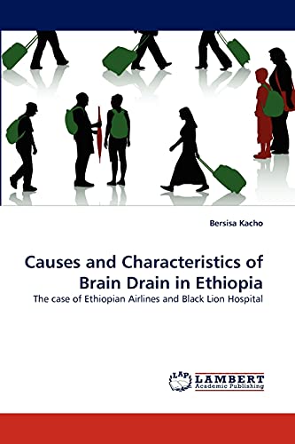 Causes and Characteristics of Brain Drain in Ethiopia: The case of Ethiopian Airlines and Black Lion Hospital