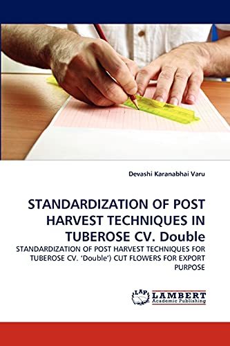 STANDARDIZATION OF POST HARVEST TECHNIQUES IN TUBEROSE CV. Double: STANDARDIZATION OF POST HARVEST TECHNIQUES FOR TUBEROSE CV. ‘Double') CUT FLOWERS FOR EXPORT PURPOSE