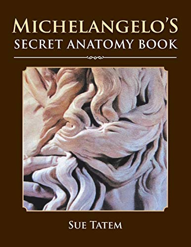 Sue Tatem Michelangelo's Secret Anatomy Book